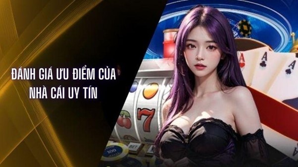 Những ưu điểm hấp dẫn được đánh giá cao tại nhà cái